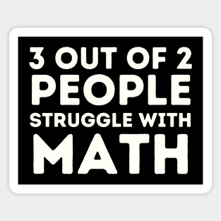 3 Out of 2 People Struggle with Math Magnet